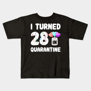 I Turned 28 In Quarantine Kids T-Shirt